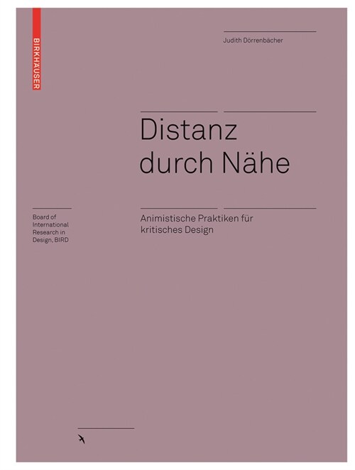 Distanz Durch N?e: Animistische Praktiken F? Kritisches Design (Hardcover)