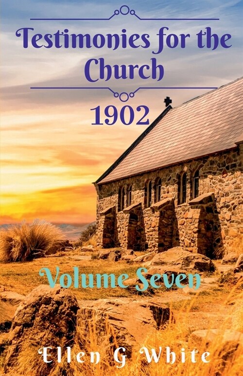 Testimonies for the Church Volume Seven (1902) (Paperback)