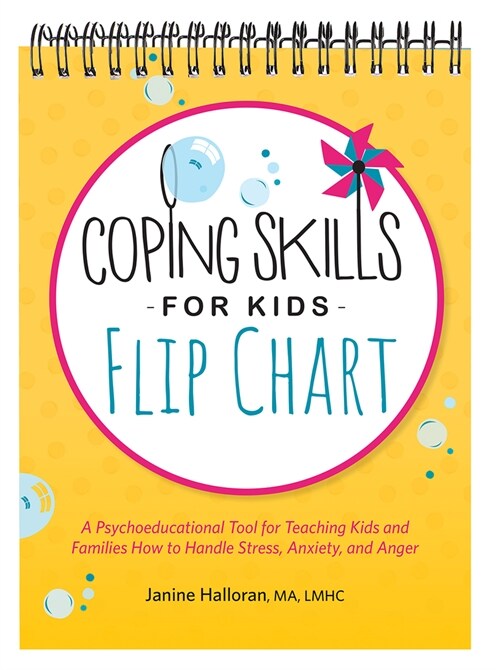 Coping Skills for Kids Flip Chart: A Psychoeducational Tool for Teaching Kids and Families How to Handle Stress, Anxiety, and Anger (Spiral)