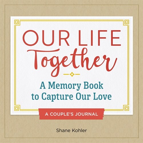 A Couples Journal: Our Life Together: A Memory Book to Capture Our Love (Paperback)