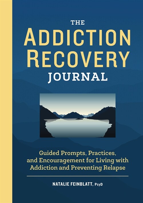 The Addiction Recovery Journal: Guided Prompts, Practices, and Encouragement for Living with Addiction and Preventing Relapse (Paperback)