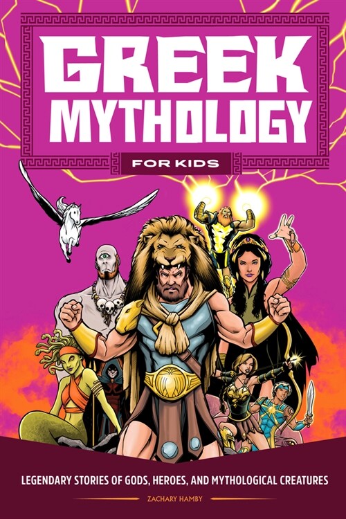 Greek Mythology for Kids: Legendary Stories of Gods, Heroes, and Mythological Creatures (Paperback)