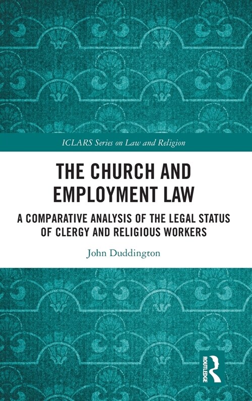 The Church and Employment Law : A Comparative Analysis of The Legal Status of Clergy and Religious Workers (Hardcover)