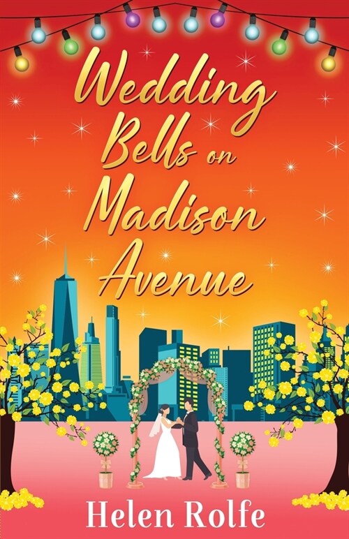 Wedding Bells on Madison Avenue : The perfect feel-good, romantic read for 2022 from bestseller Helen Rolfe (Paperback)