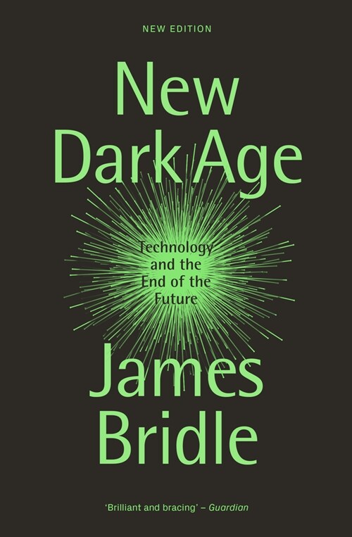 New Dark Age : Technology and the End of the Future (Paperback, New ed)