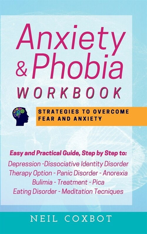 Anxiety & Phobia Workbook: Strategies to Overcome Fear and Anxiety (Hardcover)