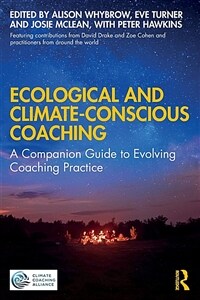 Ecological and Climate-Conscious Coaching : A Companion Guide to Evolving Coaching Practice (Paperback)