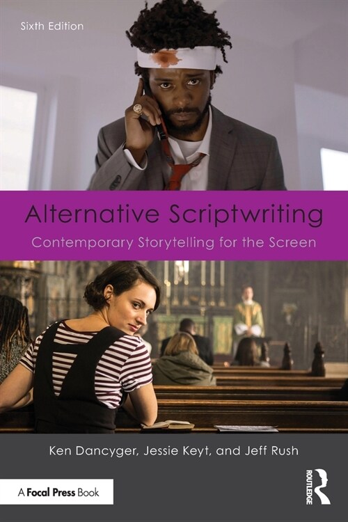 Alternative Scriptwriting : Contemporary Storytelling for the Screen (Paperback, 6 ed)