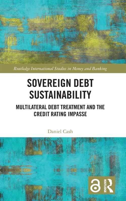 Sovereign Debt Sustainability : Multilateral Debt Treatment and the Credit Rating Impasse (Hardcover)