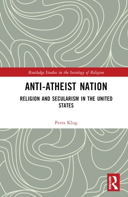 Anti-Atheist Nation : Religion and Secularism in the United States (Hardcover)
