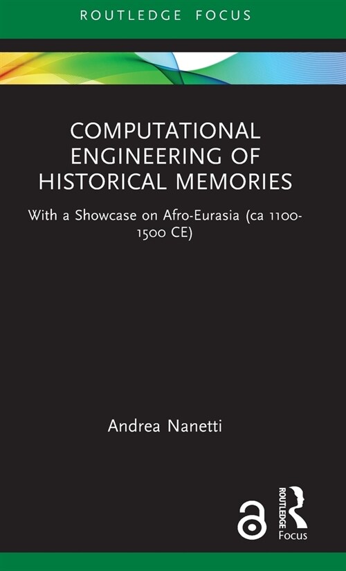 Computational Engineering of Historical Memories : With a Showcase on Afro-Eurasia (ca 1100-1500 CE) (Hardcover)