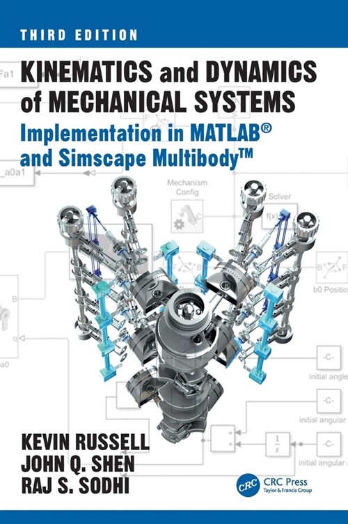 Kinematics and Dynamics of Mechanical Systems : Implementation in MATLAB® and Simscape Multibody™ (Hardcover, 3 ed)