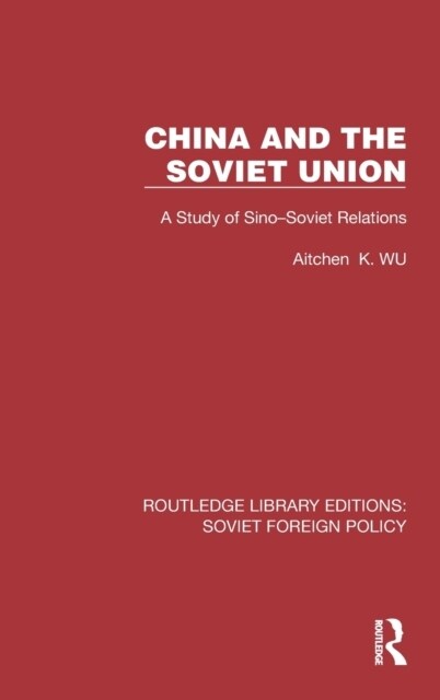 China and the Soviet Union : A Study of Sino–Soviet Relations (Hardcover)