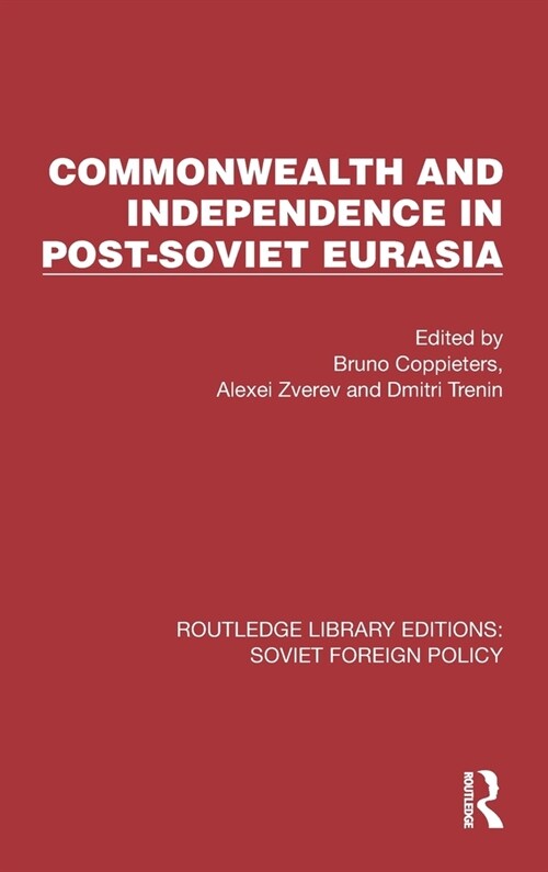 Commonwealth and Independence in Post-Soviet Eurasia (Hardcover, 1)