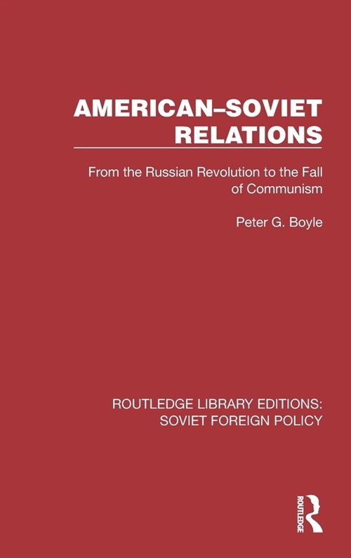 American–Soviet Relations : From the Russian Revolution to the Fall of Communism (Hardcover)