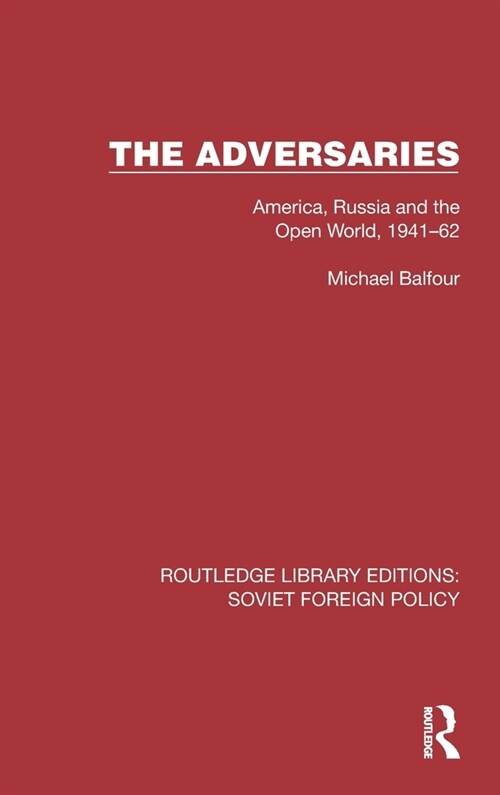 The Adversaries : America, Russia and the Open World, 1941–62 (Hardcover)
