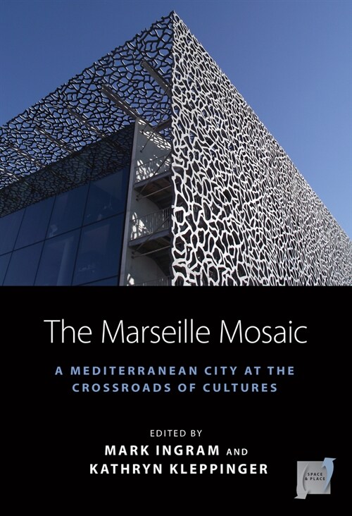 The Marseille Mosaic : A Mediterranean City at the Crossroads of Cultures (Hardcover)