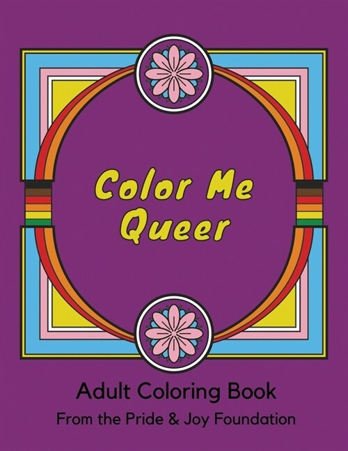 Color Me Queer: Adult Coloring Book from The Pride & Joy Foundation (Paperback)
