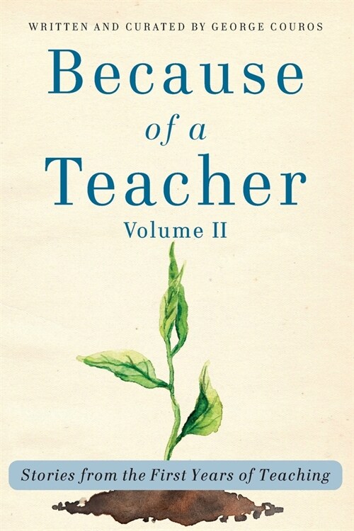 Because of a Teacher, vol. II: Stories from the First Years of Teaching (Paperback)
