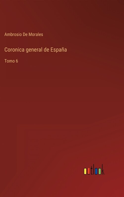 Coronica general de Espa?: Tomo 6 (Hardcover)