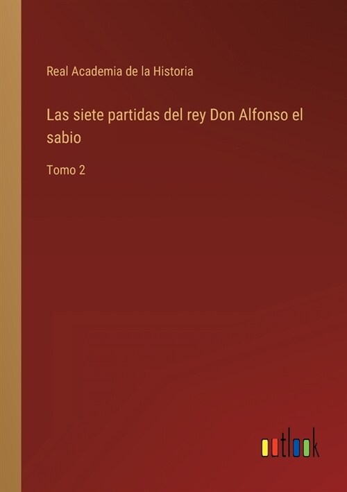 Las siete partidas del rey Don Alfonso el sabio: Tomo 2 (Paperback)