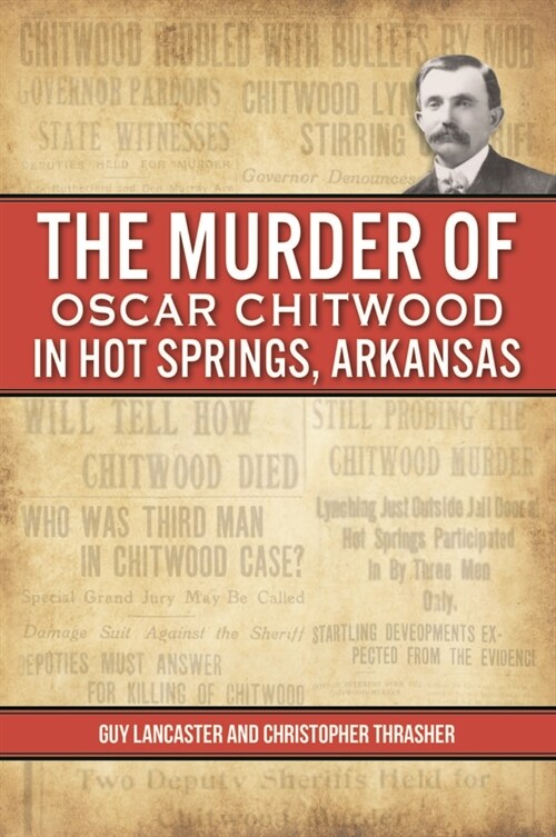 The Murder of Oscar Chitwood in Hot Springs, Arkansas (Paperback)