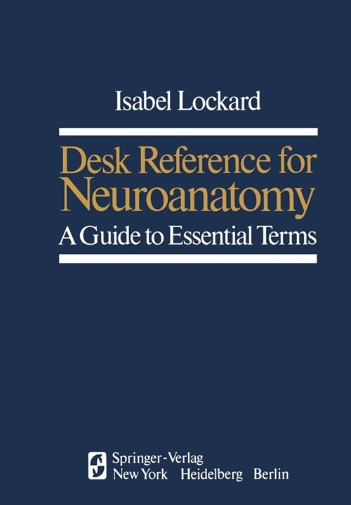 Desk Reference for Neuroanatomy: A Guide to Essential Terms (Paperback)