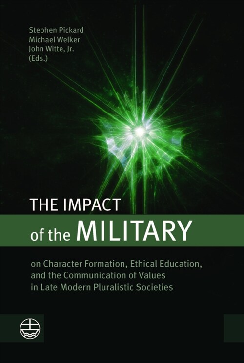 The Impact of the Military: On Character Formation, Ethical Education, and the Communication of Values in Late Modern Pluralistic Societies (Paperback)