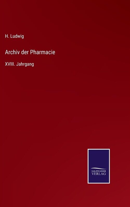 Archiv der Pharmacie: XVIII. Jahrgang (Hardcover)