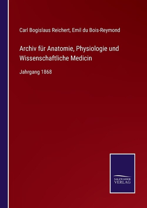 Archiv f? Anatomie, Physiologie und Wissenschaftliche Medicin: Jahrgang 1868 (Paperback)