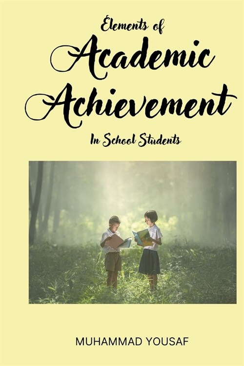 Elements of Academic Achievement In School Students (Paperback)