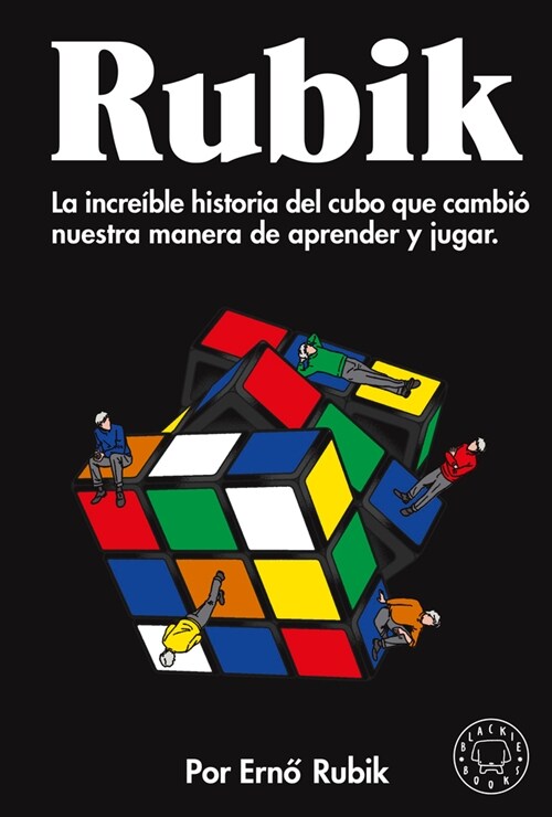 Rubik. La Incre?le Historia del Cubo Que Cambi?Nuestra Manera de Aprender Y Ju Gar / Cubed: The Puzzle of Us All (Paperback)