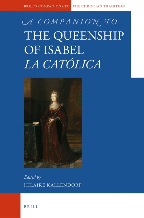 A Companion to the Queenship of Isabel La Cat?ica (Hardcover)