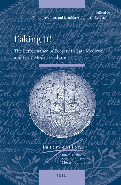 Faking It!: The Performance of Forgery in Late Medieval and Early Modern Culture (Hardcover)
