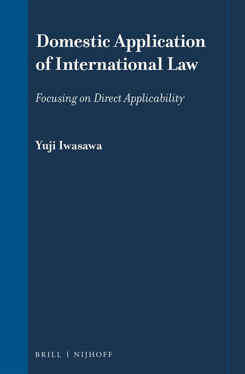 Domestic Application of International Law: Focusing on Direct Applicability (Hardcover)