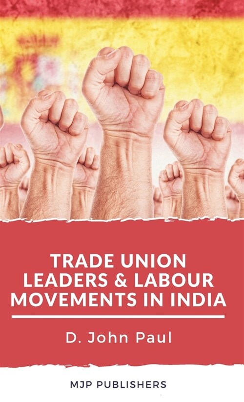 Trade Union leaders and labour movements in india (Hardcover)