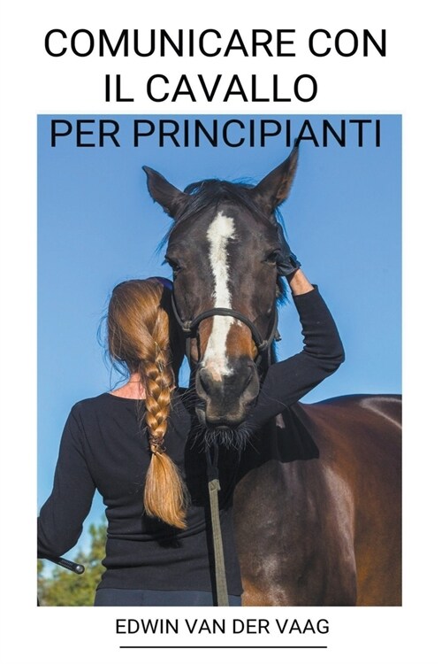 Comunicare con il Cavallo per Principianti (Paperback)