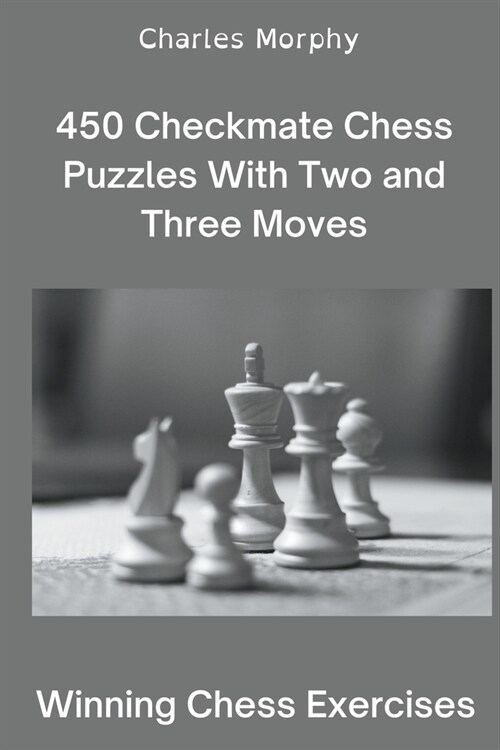 450 Checkmate Chess Puzzles With Two and Three Moves (Paperback)