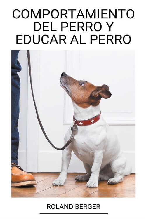 Comportamiento del Perro y Educar al perro (Paperback)