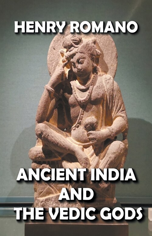 Ancient India and the Vedic Gods (Paperback)