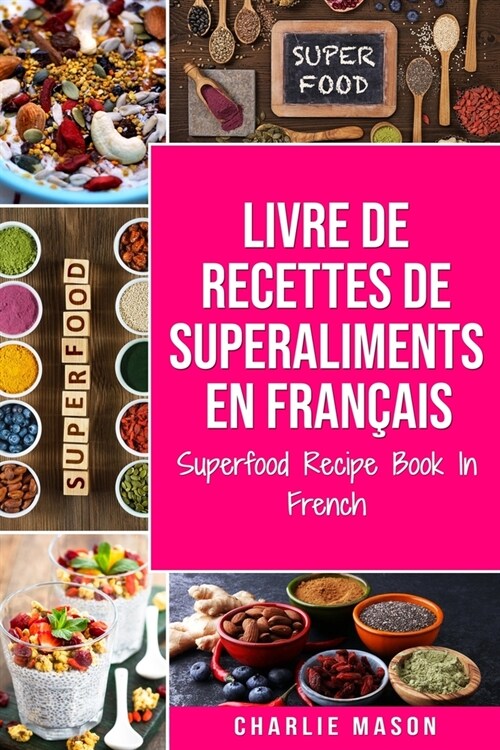 Livre de recettes de superaliments En fran?is/ Superfood Recipe Book In French (Paperback)