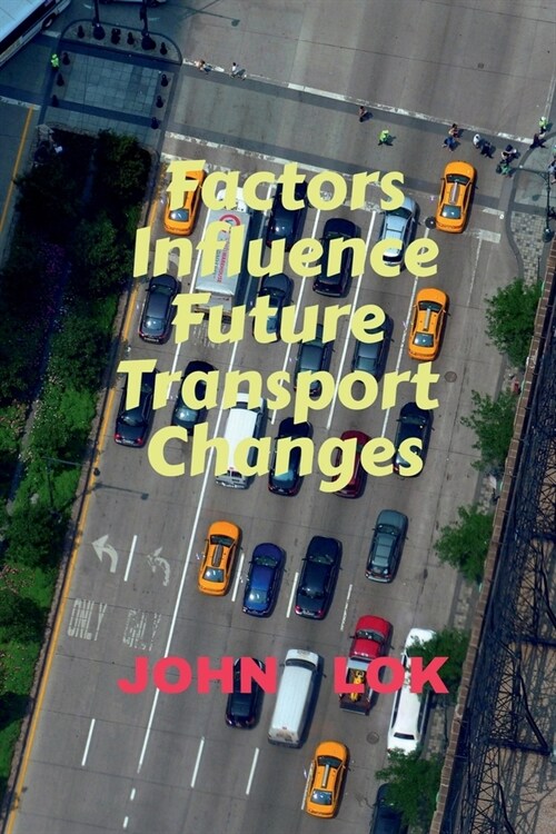 Factors Influence Future Transport Changes (Paperback)