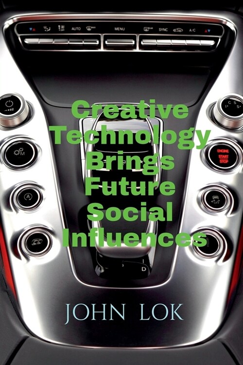 Creative Technology Brings Future Social Influences (Paperback)