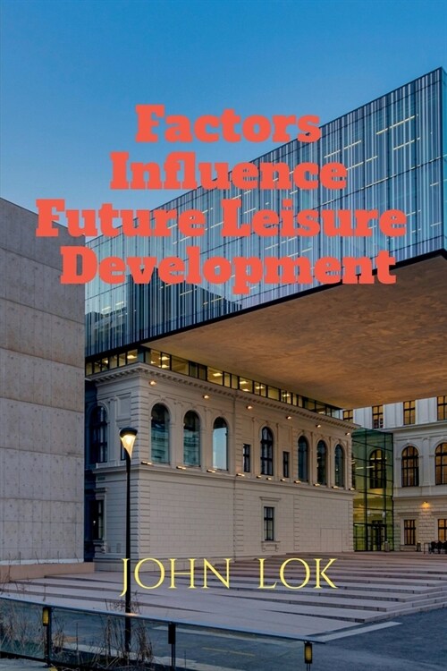 Factors Influence Future Leisure Development (Paperback)