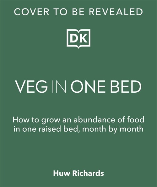 Veg in One Bed New Edition: How to Grow an Abundance of Food in One Raised Bed, Month by Month (Hardcover, 2)