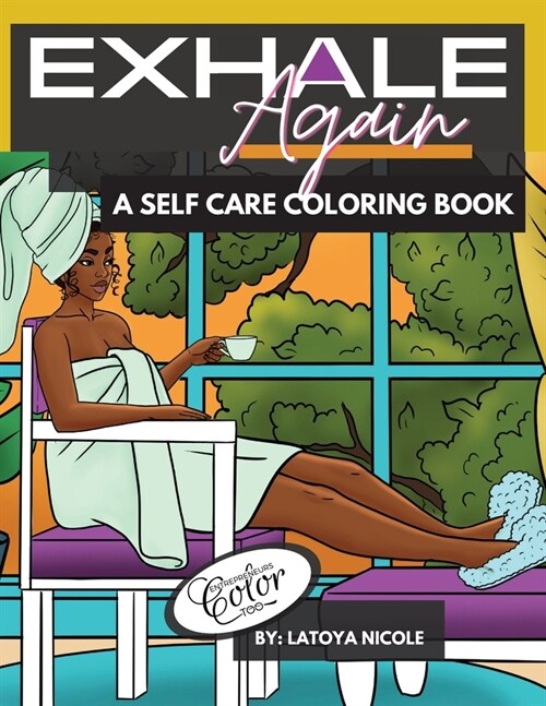 Exhale Again: A Self Care Coloring Book with Affirmations Celebrating Black and Brown Women Volume 2 (Paperback)