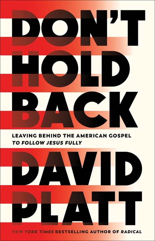 Dont Hold Back: Leaving Behind the American Gospel to Follow Jesus Fully (Hardcover)