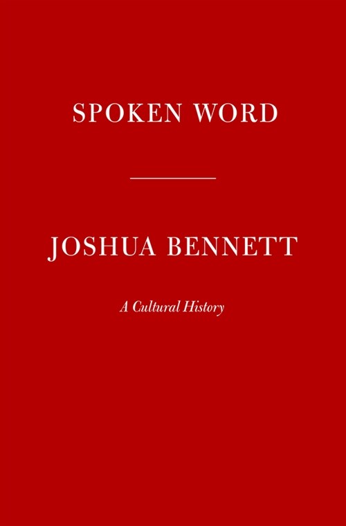 Spoken Word: A Cultural History (Hardcover)