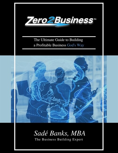 Zero To Business: The Ultimate Guide to Building a Profitable Business Gods Way (Paperback)