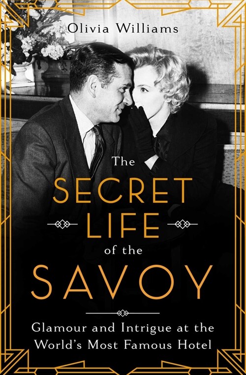 The Secret Life of the Savoy: Glamour and Intrigue at the Worlds Most Famous Hotel (Paperback)